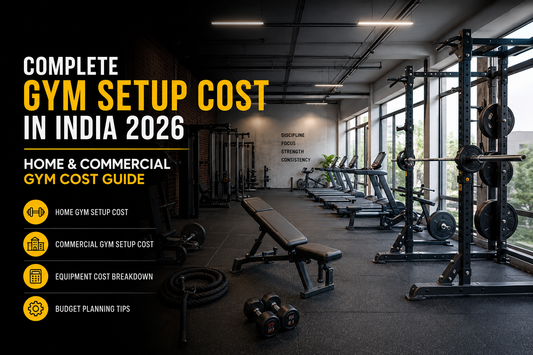 Complete Gym Setup Cost in India 2026: Home & Commercial Gym Cost Guide